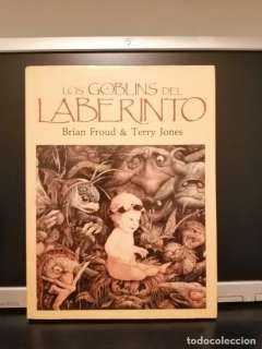 LOS GOBLINS DEL LABERINTO BRIAN FROUD & TERRY JONES The Goblins in the Labyrinth Spanish version
