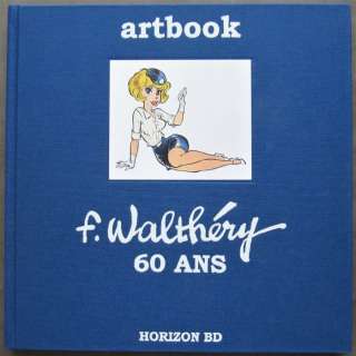 Walthéry, François | Walthéry - Artbook Walthéry 60 ans -C- HC 25 ex; ex libris signé +double page d’illustrations dessinées en 2018 - EO - (2005) | Catawiki