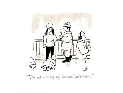Bob Eckstein | Eckstien - "I’m not wearing thermal underwear.", New Yorker | Russ Cochran